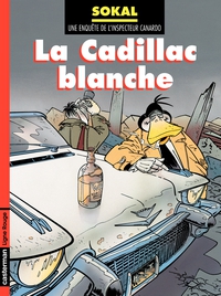 Une enqute de l'inspecteur Canardo, tome 6 : La Cadillac blanche par Benot Sokal