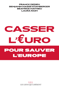 Casser l'euro : Pour sauver l'Europe par Benjamin Masse-Stamberger