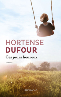 Ces jours heureux par Hortense Dufour
