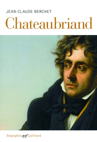 Chateaubriand par Jean-Claude Berchet