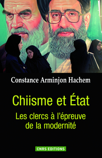 Chiisme et Etat : Les clercs  l'preuve de la modernit par Constance Arminjon Hachem