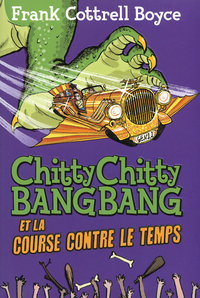 Chitty Chitty Bang Bang et la course contre le temps par Frank Cottrell Boyce
