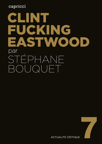 Clint Fucking Eastwood par Stphane Bouquet