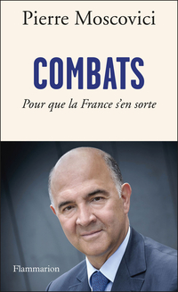 Combats. Pour que la France s\'en sorte par Pierre Moscovici