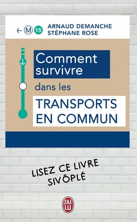 Comment survivre dans les transports en commun par Arnaud Demanche
