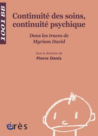 Continuit des soins, continuit psychique : Dans les traces de Myriam David par Pierre Denis