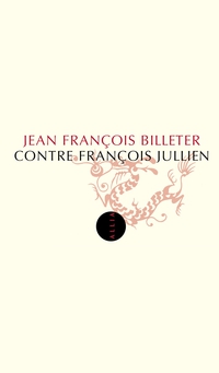 Contre Franois Jullien par Jean-Franois Billeter