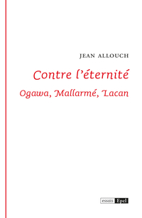 Contre l'ternit: Ogawa, Mallarm, Lacan par Jean Allouch