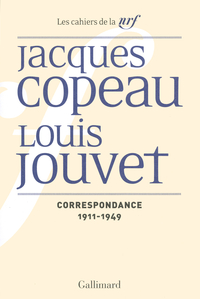 Correspondance (1911-1949) : Jacques Copeau / Louis Jouvet par Jacques Copeau