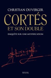 Cortes et son double. Enqute sur une mystification par Christian Duverger