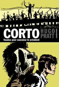 Corto, tome 11 : Vaudou pour monsieur le prsident par Hugo Pratt