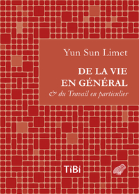 De la vie en gnral et du travail en particulier (Tibi t. 4) par Yun Sun Limet