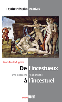 De l'incestueux  l'incestuel, une approche relationnelle par Jean-Paul Mugnier