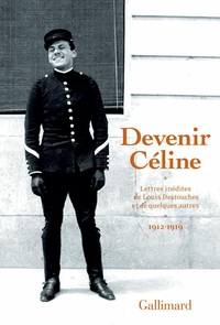 Devenir Cline - Lettres indites de Louis Destouches et de quelques autres - (1912-1919) par Louis-Ferdinand Cline