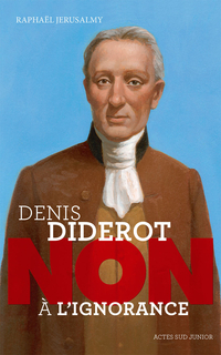 Denis Diderot : Non à l'ignorance par Raphaël Jerusalmy