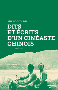 Dits et crits d'un cinaste chinois, 1996-2011 par Jia Zhang-ke