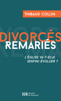 Divorcs remaris : L'Eglise va-t-elle (enfin) voluer ? par Thibaud Collin