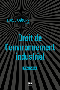 Droit de l'environnement industriel par Olivier Soria