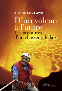 D'un volcan à l'autre : Les aventures d'un chasseur de lave par Saint-Cyr