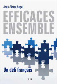 Efficaces ensemble : Un dfi franais par Jean-Pierre Segal
