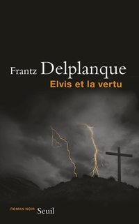 Elvis et la vertu par Frantz Delplanque