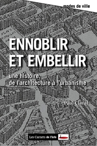 Ennoblir et embellir : De l'architecture  l'urbanisme par Paul Claval