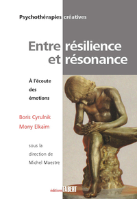 Entre rsilience et rsonance : A l'coute des motions par Boris Cyrulnik