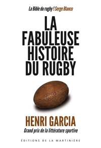 La fabuleuse histoire du rugby par Henri Garcia