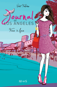 Journal de Los Angeles, tome 5 : Face à face par Violet Fontaine
