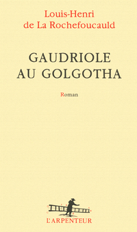 Gaudriole au Golgotha par Louis-Henri de La Rochefoucauld