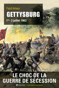 Gettysburg : 1er - 3 juillet 1863 par Farid Ameur