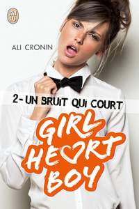 Girl Heart Boy, tome 2 : Un bruit qui court par Ali Cronin