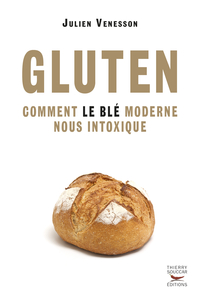 Gluten : Comment le bl moderne nous intoxique par Julien Venesson