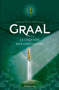 Graal : La lgende des chevaliers par Christian de Montella