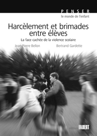 Harclement et brimades entre lves : La face cache de la violence scolaire par Jean-Pierre Bellon