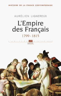 L'Empire des Franais : 1799-1815 par Aurlien Lignereux