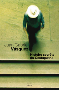 Histoire secrète du Costaguana par Juan Gabriel Vasquez
