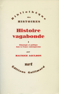 Histoire vagabonde, Tome 1 : Ethnologie et politique dans la France contemporaine par Maurice Agulhon