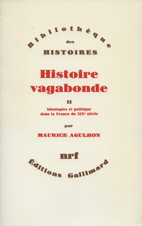 Histoire vagabonde, Tome 2 : Idologies et politique dans la France du XIXe sicle par Maurice Agulhon