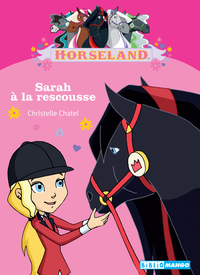 Horseland : Sarah  la rescousse par Christelle Chatel