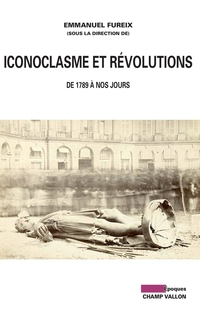 Iconoclasme et rvolutions par Emmanuel Fureix