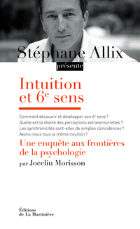 Intuition et 6e sens : Une enqute aux frontires de la psychologie par Jocelyn Morisson