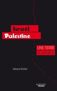 Isral-Palestine : Une terre pour deux par Grard Dhtel