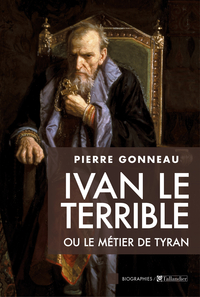 Ivan le terrible ou le mtier de tyran par Pierre Gonneau