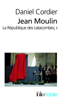 Jean Moulin. La Rpublique des catacombes. Tome 2 par Daniel Cordier