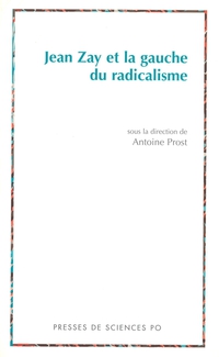 Jean Zay et la gauche du radicalisme par Antoine Prost