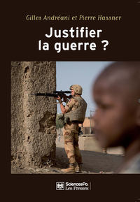 Justifier la guerre ? : De l'humanitaire au contre-terrorisme par Gilles Andrani