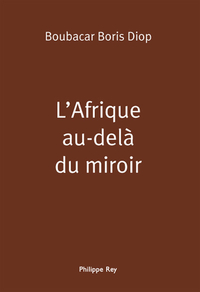 L'Afrique au-del du miroir par Boubacar Boris Diop