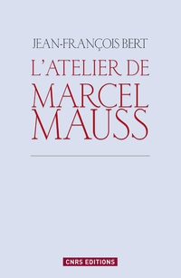 L'Atelier de Marcel Mauss par Jean-Franois Bert