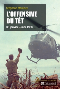 L'Offensive du Tt : 30 janvier-mai 1968 par Stphane Mantoux